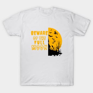 Beware of The Full Moon - Halloween T-Shirt